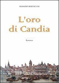 L' oro di Candia - Massimo Bertacchi - Libro in edibus 2013, Narrativa | Libraccio.it
