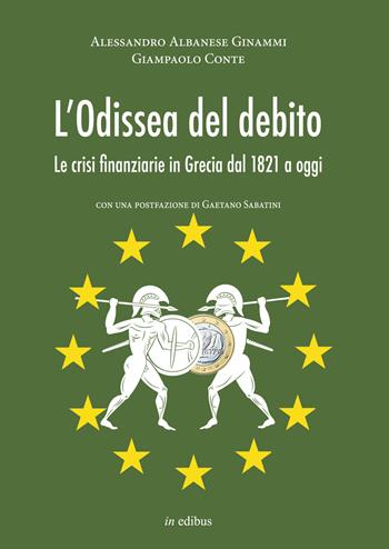 L' odissea del debito. Le crisi finanziarie in Grecia dal 1821 a oggi - Alessandro Albanese Ginammi, Giampaolo Conte - Libro in edibus 2015, Navalia | Libraccio.it