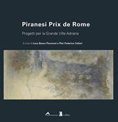 Piranesi Prix de Rome. Progetti per la Grande Villa Adriana. Ediz. italiana e inglese