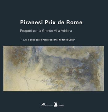 Piranesi Prix de Rome. Progetti per la Grande Villa Adriana. Ediz. italiana e inglese  - Libro in edibus 2019 | Libraccio.it
