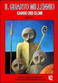 Il quarto millennio. Cargo dei cloni - Piero Boi - Libro Laura Capone Editore 2010 | Libraccio.it