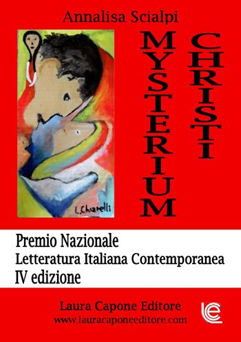 Mysterium Christi. Premio Nazionale Letteratura Italiana - Annalisa Scialpi - Libro Laura Capone Editore 2017 | Libraccio.it