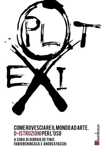 Exploit. Come rovesciare il mondo ad arte. D-istruzioni per l'uso. Ediz. illustrata  - Libro Bordeaux 2015 | Libraccio.it