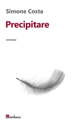 Precipitare - Simone Costa - Libro Bordeaux 2015 | Libraccio.it