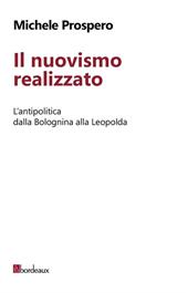 Il nuovismo realizzato. L'antipolitica dalla Bolognina alla Leopolda