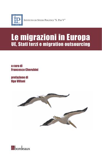 Le migrazioni in Europa. UE, Stati terzi e migration outsoursing  - Libro Bordeaux 2015 | Libraccio.it