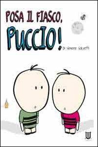 Posa il fiasco, Puccio! - Simone Salvetti - Libro Arpeggio Libero 2011, Nuove proposte | Libraccio.it