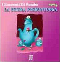 La teiera presuntuosa. I racconti di Pombo - Amelia Gorì - Libro Arpeggio Libero 2011, Piccoli lettori | Libraccio.it
