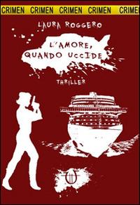 L' amore, quando uccide. Crimen - Laura Roggero - Libro Arpeggio Libero 2014, Necatrix | Libraccio.it