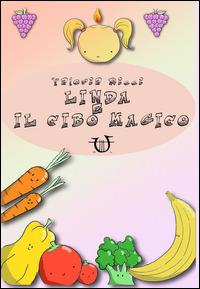 Linda e il cibo magico - Valeria Ricci - Libro Arpeggio Libero 2014, Delectatio | Libraccio.it