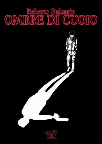 Ombre di cuoio - Roberto Balsarin - Libro Arpeggio Libero 2014, Necatrix | Libraccio.it