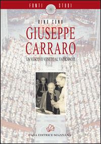 Giuseppe Carraro. Un vescovo veneto al Vaticano II - Rino Cona - Libro Mazziana 2014, Fonti e studi | Libraccio.it