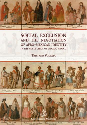 Social exclusion and the negotiation of Afro-Mexican identity in the Costa Chica of Oaxaca, Mexico - Tristano Volpato - Libro Mazziana 2015, International | Libraccio.it