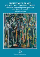 Evolución y praxis del multiculturalismo cubano. Procesos de autodeterminación minoritaria entre ajiaco y diversidad