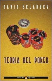 Teoria del poker - David Sklansky - Libro Boogaloo Publishing 2008, Poker | Libraccio.it