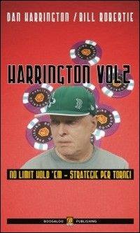 Harrington. Vol. 2: Strategie per le fasi finali dei tornei. No limit hold'em. - Dan Harrington, Bill Robertie - Libro Boogaloo Publishing 2007, Poker | Libraccio.it