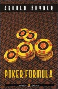 Poker formula - Arnold Snyder - Libro Boogaloo Publishing 2008, Poker | Libraccio.it