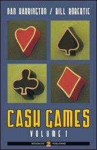 Cash games. Ediz. italiana. Vol. 1 - Dan Harrington, Bill Robertie - Libro Boogaloo Publishing 2008, Poker | Libraccio.it