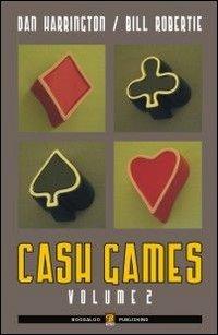 Cash games. Ediz. italiana. Vol. 2 - Dan Harrington, Bill Rombertie - Libro Boogaloo Publishing 2008, Poker | Libraccio.it