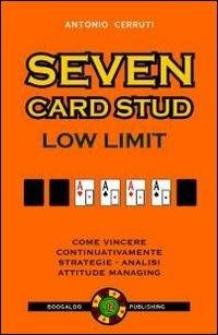 Seven card stud. Low limit. Ediz. italiana - Antonio Cerruti - Libro Boogaloo Publishing 2006, Poker | Libraccio.it