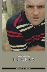 Scally - Andy Nicholls - Libro Boogaloo Publishing 2004, Football | Libraccio.it