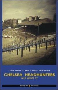 Chelsea headhunters. Ediz. italiana - Colin Ward, Chubby - Libro Boogaloo Publishing 2004, Football | Libraccio.it