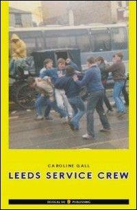 Leeds service crew. Ediz. italiana - Caroline Gall - Libro Boogaloo Publishing 2009, Football | Libraccio.it
