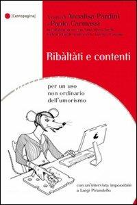 Ribàltàti e contenti. Per un uso non ordinario dell'umorismo - Paolo Carmassi, Annalisa Pardini - Libro Palestra della Scrittura 2012 | Libraccio.it