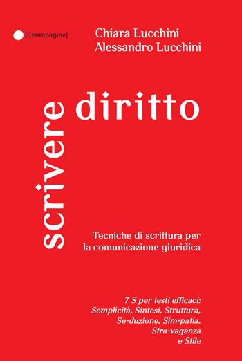 Scrivere diritto. Tecniche di scrittura per la comunicazione giuridica - Chiara Lucchini, Alessandro Lucchini - Libro Palestra della Scrittura 2018, Centopagine | Libraccio.it