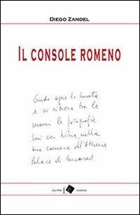 Il console romeno e altri racconti - Diego Zandel - Libro Oltre Edizioni 2013, Edeia | Libraccio.it