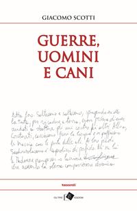 Guerre, uomini e cani - Giacomo Scotti - Libro Oltre Edizioni 2015, Edeia | Libraccio.it