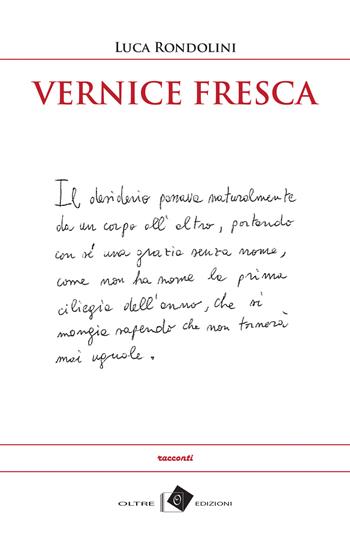 Vernice fresca - Luca Rondolini - Libro Oltre Edizioni 2015, Edeia | Libraccio.it