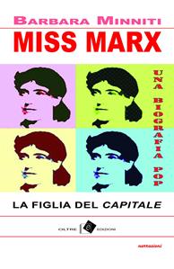Miss Marx. la figlia del «Capitale» - Barbara Minniti - Libro Oltre Edizioni 2016, Edeia | Libraccio.it