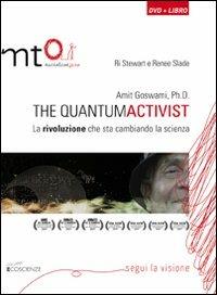 Amit Goswami, Ph.D. The quantumactivist. La rivoluzione che sta cambiando la scienza. Con DVD - Ri Stewart, Renee Slade - Libro MT0 Macroticonzero 2009, Ecoscienze | Libraccio.it