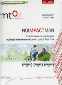 No impact man. L'esperimento di una famiglia ecologicamente corretta nel cuore di New York. DVD. Con libro - Laura Gabbert, Justin Schein - Libro MT0 Macroticonzero 2009, Ecoscienze | Libraccio.it