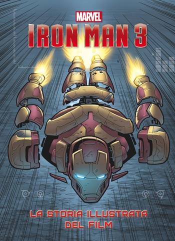 Iron Man 3. La storia illustrata del film. Ediz. illustrata  - Libro Marvel Libri 2013, Marvel books | Libraccio.it