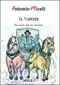 Il nipote. Una storia che non tramonta - Antonio Miceli - Libro Meligrana Giuseppe Editore 2011, Diary | Libraccio.it