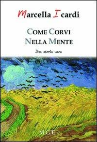 Come corvi nella mente. Una storia vera - Marcella Icardi - Libro Meligrana Giuseppe Editore 2011, Diary | Libraccio.it