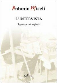 L' intervista. Reportage di prigionia - Antonio Miceli - Libro Meligrana Giuseppe Editore 2012, Diary | Libraccio.it