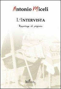 L'intervista. Reportage di prigionia - Antonio Miceli - Libro Meligrana Giuseppe Editore 2012, Diary | Libraccio.it