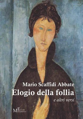 Elogio della follia. E altri versi - Mario Scaffidi Abbate - Libro Meligrana Giuseppe Editore 2013, Pi greco | Libraccio.it