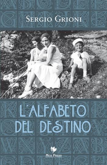 L' alfabeto del destino - Sergio Grioni - Libro Mgs Press 2015 | Libraccio.it