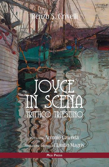 Joyce in scena. Trittico triestino - Renzo S. Crivelli - Libro Mgs Press 2016 | Libraccio.it