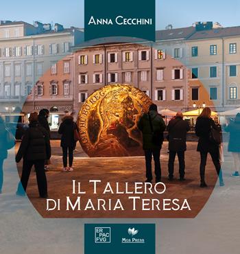 Il tallero di Maria Teresa - Anna Cecchini - Libro Mgs Press 2023, Asburgo | Libraccio.it