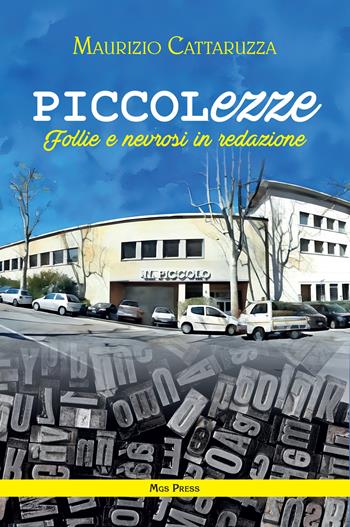PICCOLezze. Follie e nevrosi in redazione - Maurizio Cattaruzza - Libro Mgs Press 2024 | Libraccio.it
