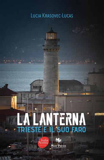 La Lanterna. Trieste e il suo faro. Ediz. a colori - Lucia Krasovec-Lucas - Libro Mgs Press 2026 | Libraccio.it