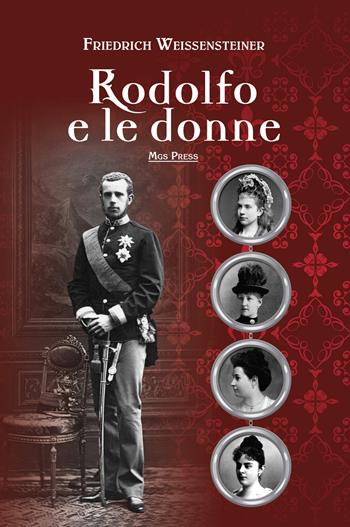 Rodolfo e le donne - Friedrich Weissensteiner - Libro Mgs Press 2020, Asburgo | Libraccio.it