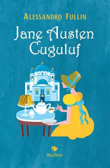 Jane Austen Cuguluf - Alessandro Fullin - Libro Mgs Press 2020 | Libraccio.it