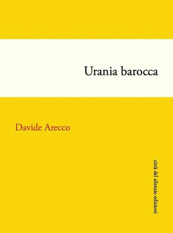 Urania barocca - Davide Arecco - Libro Città del silenzio 2020, Quisquilie | Libraccio.it