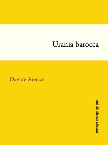 Urania barocca - Davide Arecco - Libro Città del silenzio 2020, Quisquilie | Libraccio.it